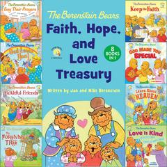 The Berenstain Bears Faith, Hope, and Love Treasury: 8 Books in 1 Audibook, by Jan Berenstain