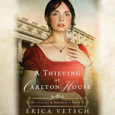 A Thieving at Carlton House Audibook, by Erica Vetsch