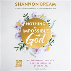 Nothing Is Impossible with God: Eleven Heroes. One God. Endless Lessons in Overcoming. Audibook, by Shannon Bream