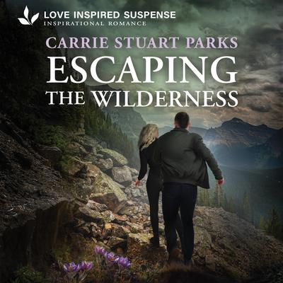 Escaping The Wilderness Audibook, by Carrie Stuart Parks