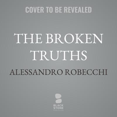 Broken Truths Audibook, by Alessandro Robecchi