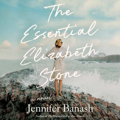 The Essential Elizabeth Stone: A Novel Audibook, by Jennifer Banash