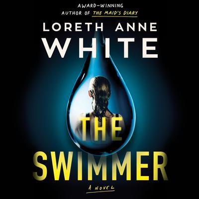 The Swimmer: A Novel Audibook, by Loreth Anne White