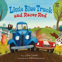 Little Blue Truck and Racer Red Audibook, by Alice Schertle