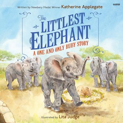 The Littlest Elephant: A One and Only Ruby Story Audibook, by Katherine Applegate
