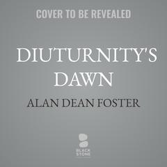 Diuturnity's Dawn: Book Three of The Founding of the Commonwealth Audibook, by Alan Dean Foster