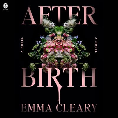 Afterbirth: A Novel Audibook, by Emma Cleary