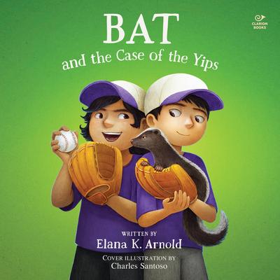 Bat and the Case of the Yips Audibook, by Elana K. Arnold