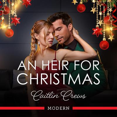 An Heir For Christmas Audibook, by Caitlin Crews