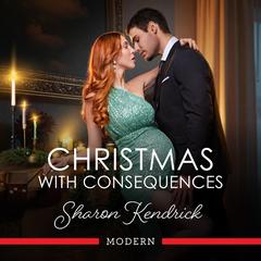 Christmas With Consequences Audibook, by Sharon Kendrick