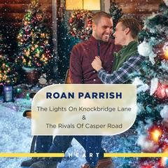 Garnet Run Volume 2/The Lights On Knockbridge Lane/The Rivals Of Casper Road Audibook, by Roan Parrish