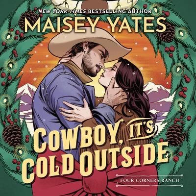 Cowboy, It's Cold Outside Audibook, by Maisey Yates