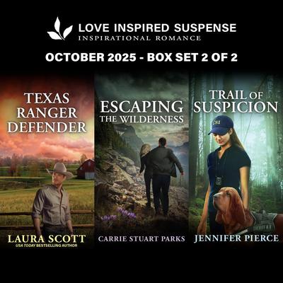 Love Inspired Suspense October 2025 - Box Set 2 of 2/Texas Ranger Defender/Escaping The Wilderness/Trail Of Suspicion Audibook, by Carrie Stuart Parks