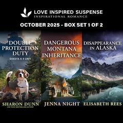 Love Inspired Suspense October 2025 - Box Set 1 of 2/Double Protection Duty/Dangerous Montana Inheritance/Disappearance In Alaska Audibook, by Sharon Dunn
