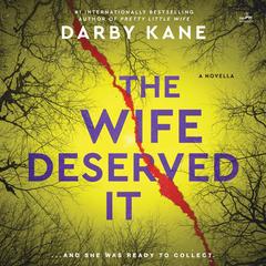 The Wife Deserved It Audibook, by Darby Kane