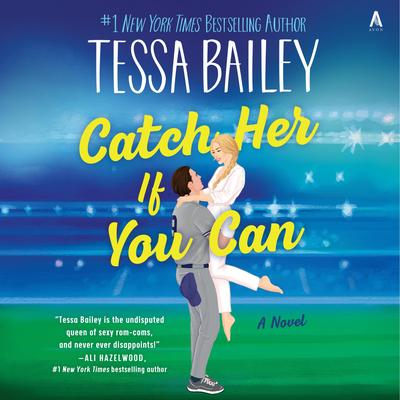 Catch Her If You Can: A Novel Audibook, by Tessa Bailey