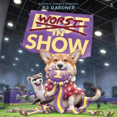 Worst in Show Audibook, by PJ Gardner