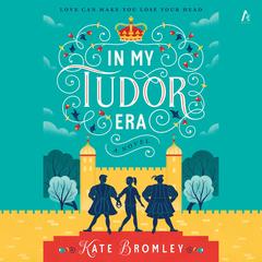 In My Tudor Era: A Novel Audibook, by Kate Bromley