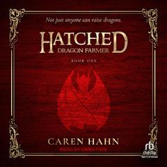 Hatched: Dragon Farmer Audibook, by Caren Hahn