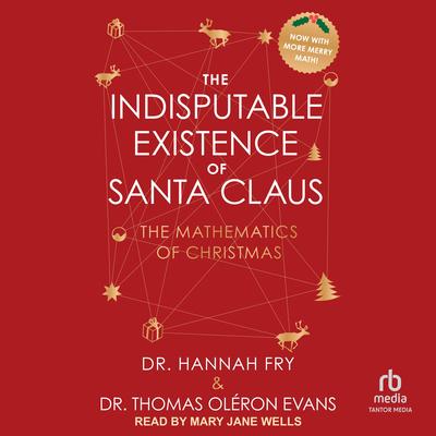 The Indisputable Existence of Santa Claus: The Mathematics of Christmas Audibook, by Hannah Fry
