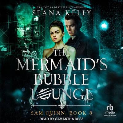 The Mermaid's Bubble Lounge Audibook, by Seana Kelly