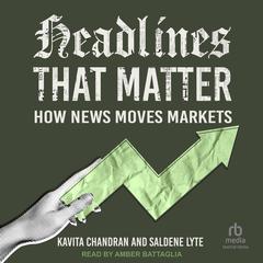 Headlines That Matter: How News Moves Markets Audibook, by Kavita Chandran