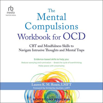 The Mental Compulsions Workbook for OCD: CBT and Mindfulness Skills to Navigate Intrusive Thoughts and Mental Traps Audibook, by Lauren K. M. Rosen, LMFT