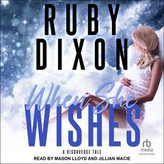 When She Wishes Audibook, by Ruby Dixon