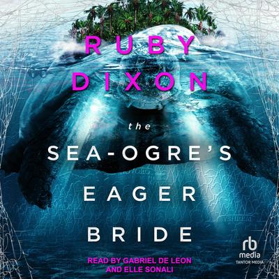 The Sea-Ogre's Eager Bride Audibook, by Ruby Dixon