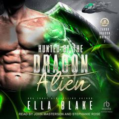 Hunted by the Dragon Alien: Sci-Fi Alien Romance Audibook, by Ella Blake