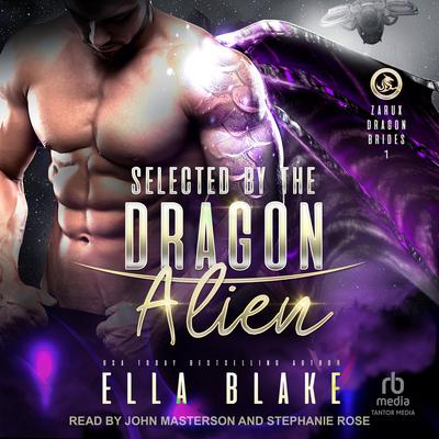 Selected by the Dragon Alien: Sci-Fi Alien Romance Audibook, by Ella Blake