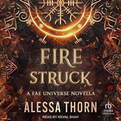 Fire Struck: A Fae Universe Novella Audibook, by Alessa Thorn