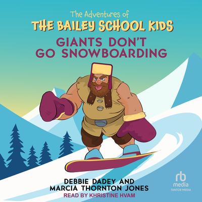 Giants Don't Go Snowboarding Audibook, by Debbie Dadey