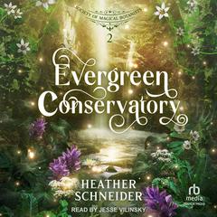 Evergreen Conservatory Audibook, by Heather Schneider