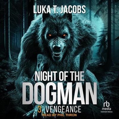 Night Of The Dogman: Vengeance Audibook, by Luka T. Jacobs