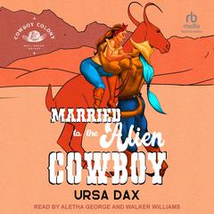 Married to the Alien Cowboy Audibook, by Ursa Dax