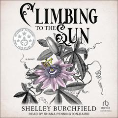 Climbing To The Sun: A Novel Audibook, by Shelley Burchfield