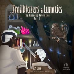 The Mundane Revolution: Part I Audibook, by H. P. Lowe