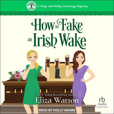 How to Fake an Irish Wake Audibook, by Eliza Watson