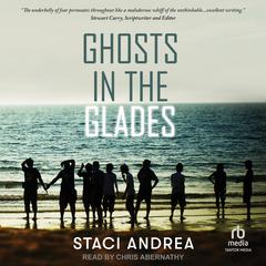 Ghosts in the Glades Audibook, by Staci Andrea
