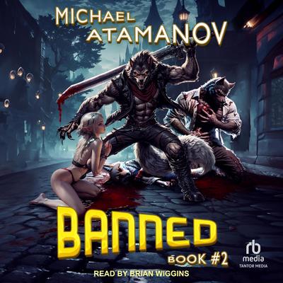 Banned: Book 2 Audibook, by Michael Atamanov
