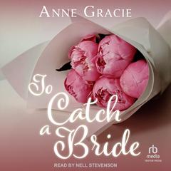 To Catch a Bride Audibook, by Anne Gracie