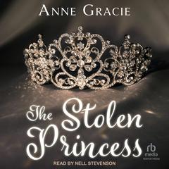 The Stolen Princess Audibook, by Anne Gracie