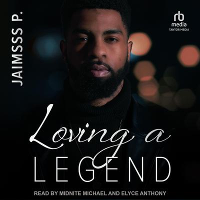 Loving A Legend Audibook, by Jaimsss P.