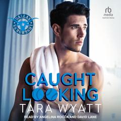 Caught Looking Audibook, by Tara Wyatt