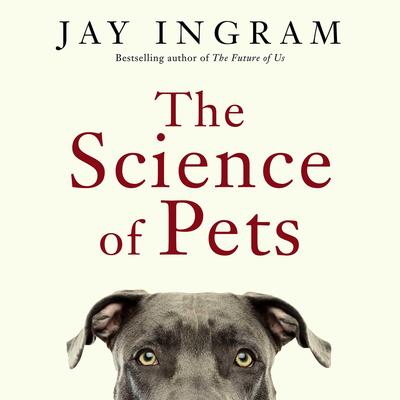 The Science of Pets Audibook, by Jay Ingram
