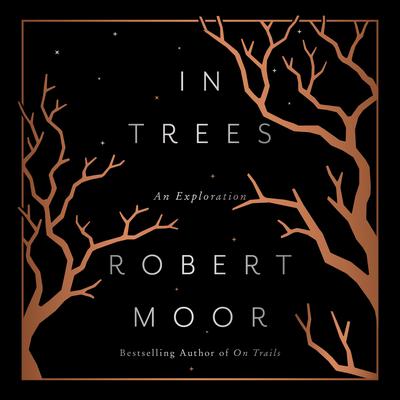 In Trees: An Exploration Audibook, by Robert Moor