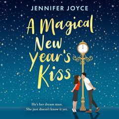 A Magical New Year's Kiss: An enemies-to-lovers romance with a magical twist Audibook, by Jennifer Joyce