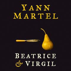 Beatrice & Virgil Audibook, by Yann Martel