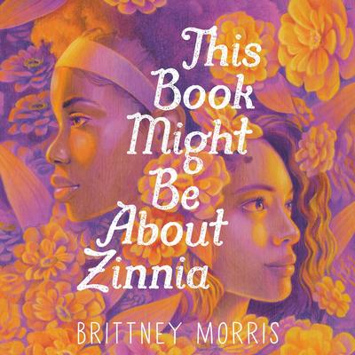 This Book Might Be About Zinnia Audibook, by Brittney Morris